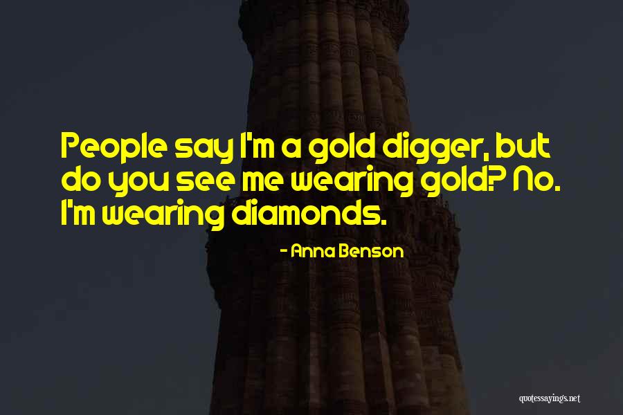 Best Gold Digger Quotes By Anna Benson