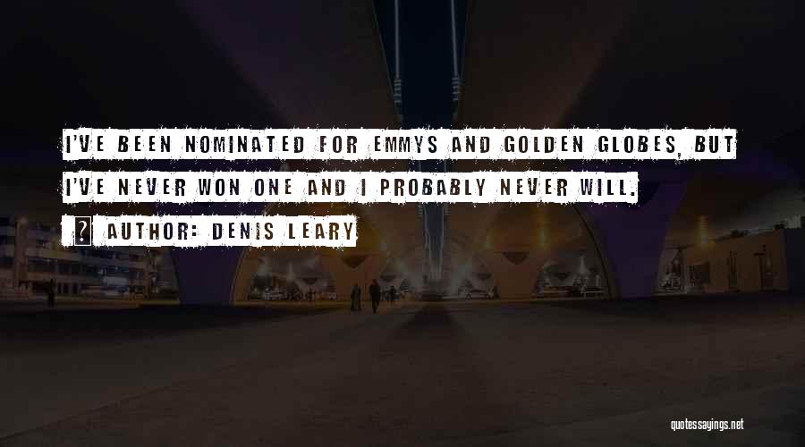 Best Golden Globes Quotes By Denis Leary