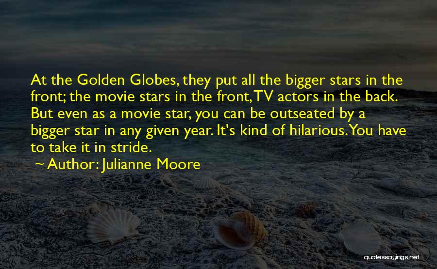 Best Golden Globes Quotes By Julianne Moore