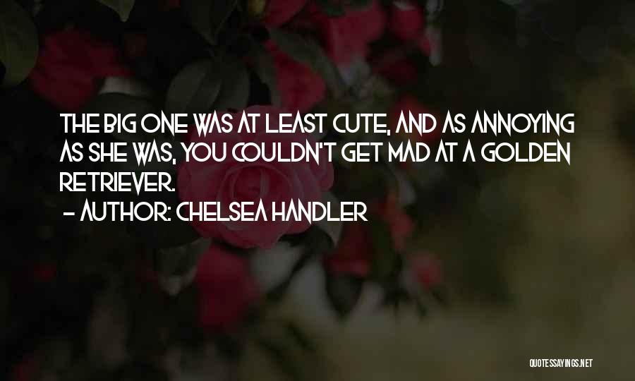 Best Golden Retriever Quotes By Chelsea Handler