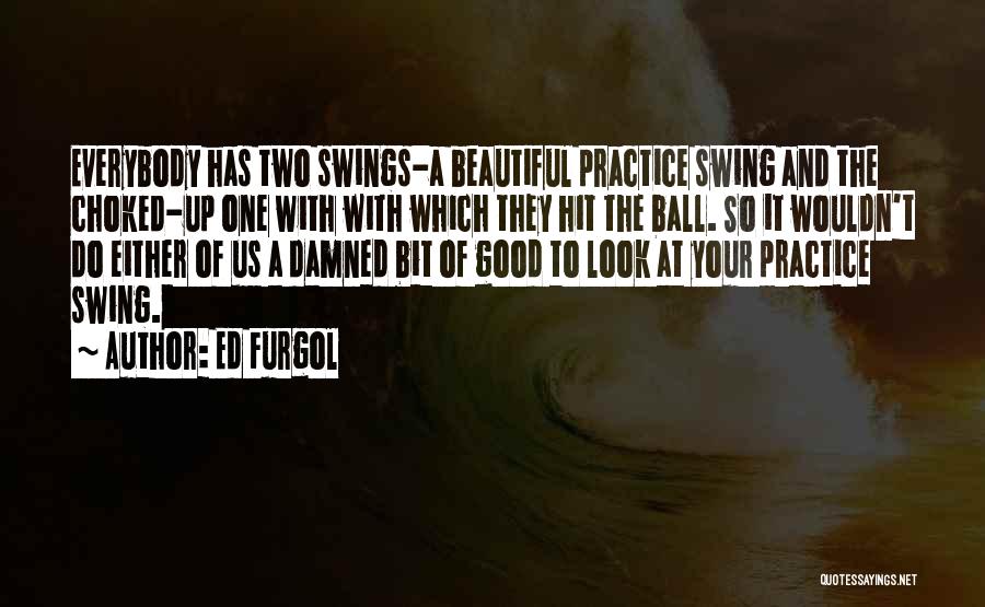 Best Golf Swing Quotes By Ed Furgol