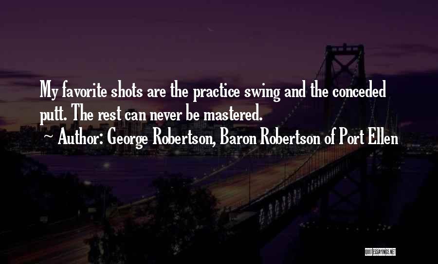 Best Golf Swing Quotes By George Robertson, Baron Robertson Of Port Ellen