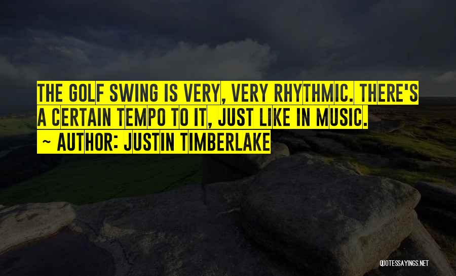 Best Golf Swing Quotes By Justin Timberlake