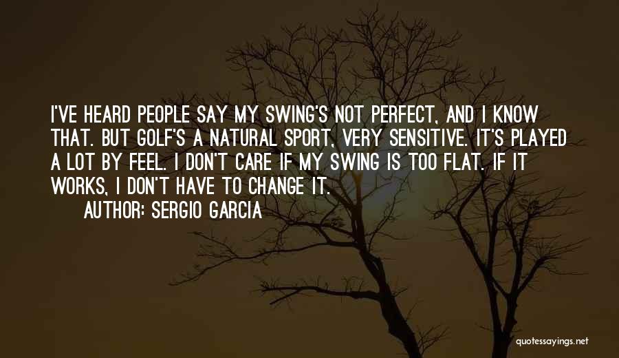 Best Golf Swing Quotes By Sergio Garcia