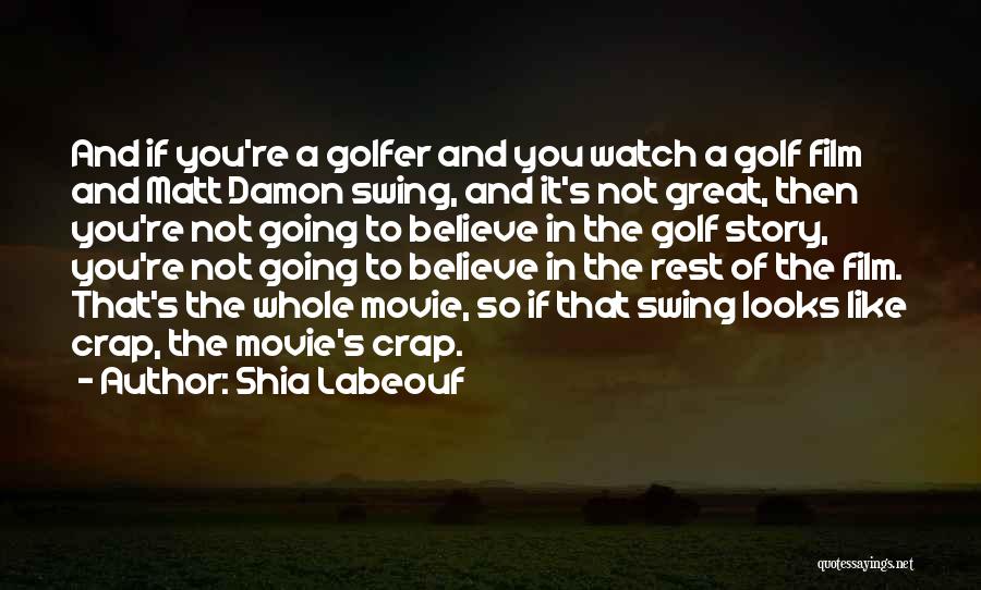 Best Golf Swing Quotes By Shia Labeouf