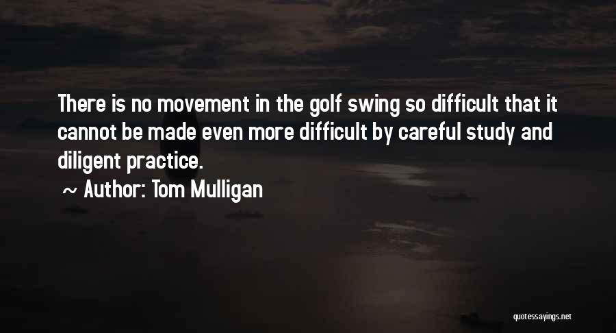 Best Golf Swing Quotes By Tom Mulligan