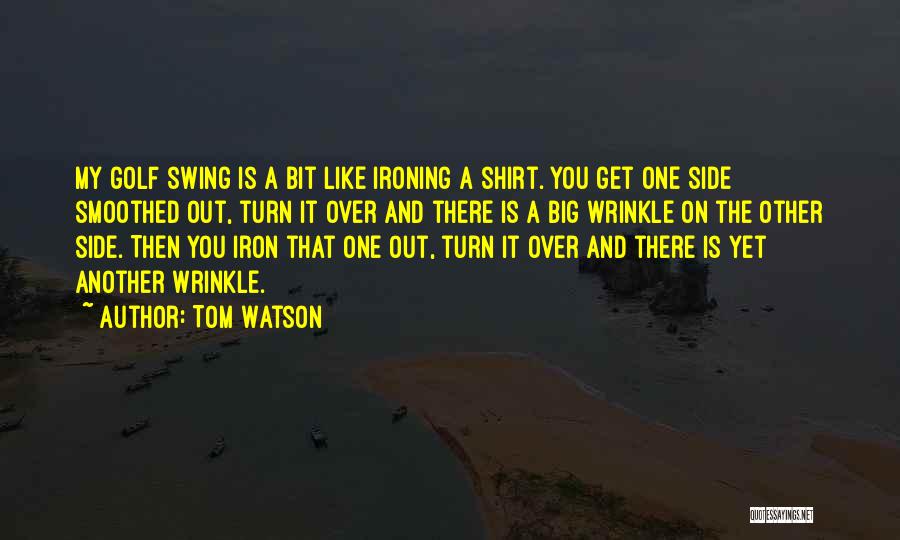 Best Golf Swing Quotes By Tom Watson