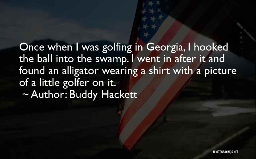 Best Golfer Quotes By Buddy Hackett