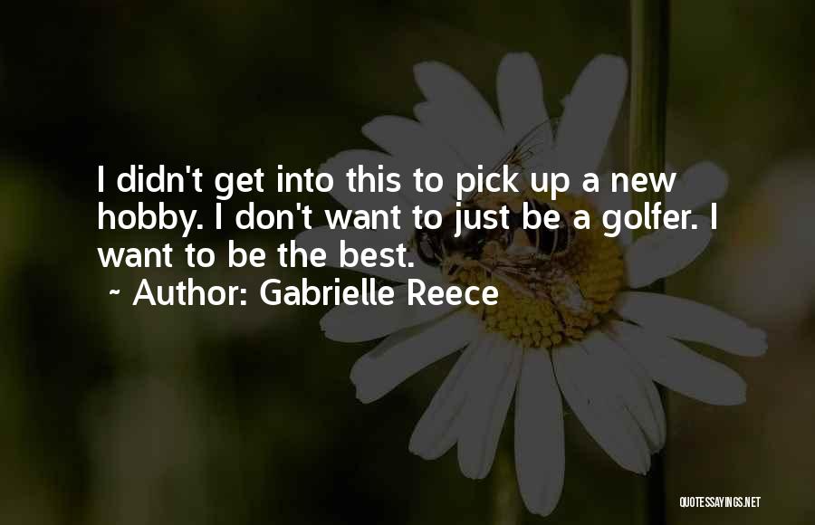 Best Golfer Quotes By Gabrielle Reece