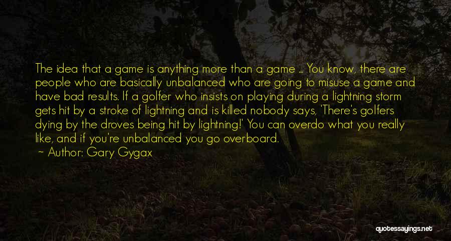 Best Golfer Quotes By Gary Gygax