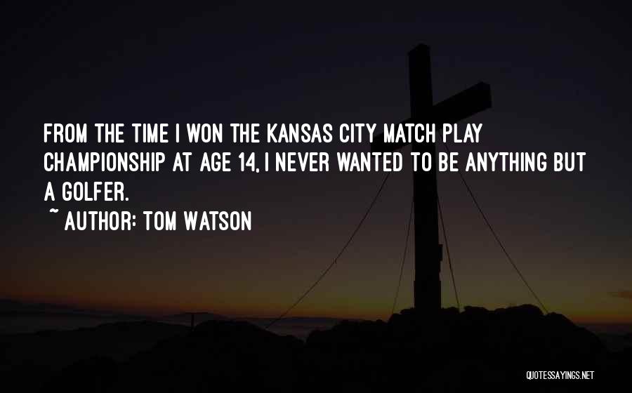 Best Golfer Quotes By Tom Watson