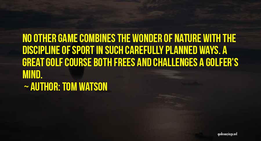 Best Golfer Quotes By Tom Watson