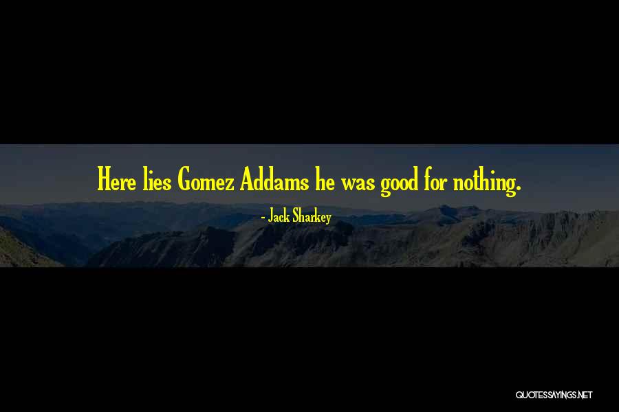 Best Gomez Addams Quotes By Jack Sharkey Best Gomez Addams Quotes By Jack Sharkey