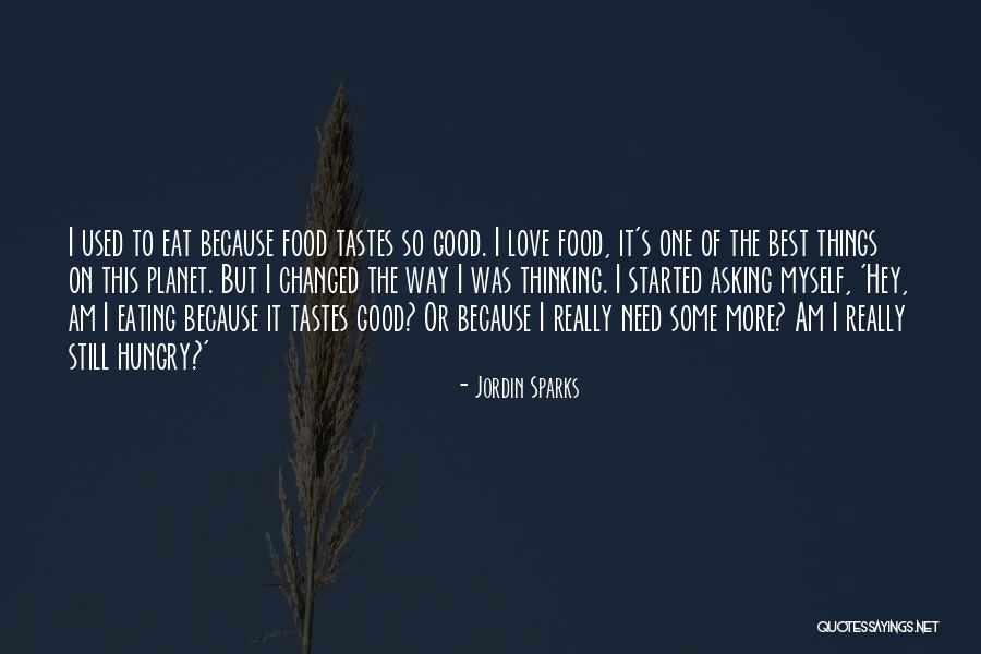 Best Good Food Quotes By Jordin Sparks Best Good Food Quotes By Jordin Sparks