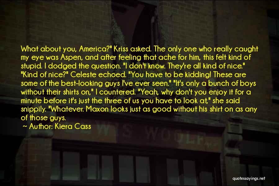 Best Good Looking Quotes By Kiera Cass