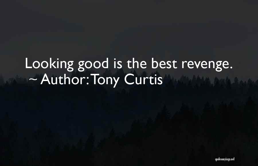 Best Good Looking Quotes By Tony Curtis