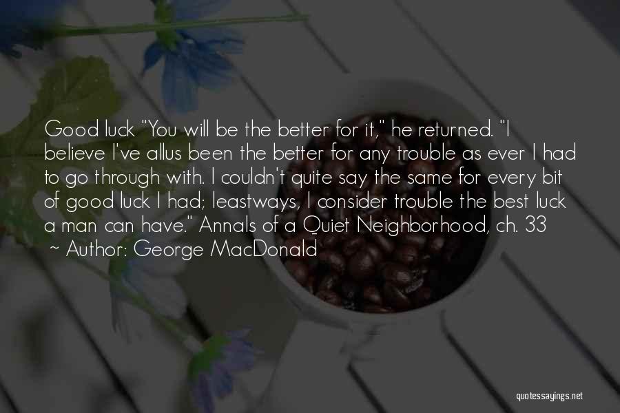 Best Good Luck Quotes By George MacDonald