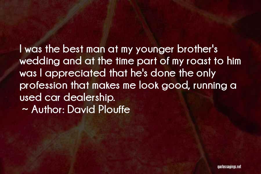 Best Good Man Quotes By David Plouffe