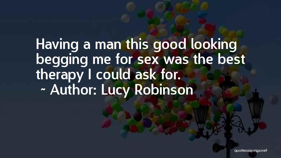 Best Good Man Quotes By Lucy Robinson