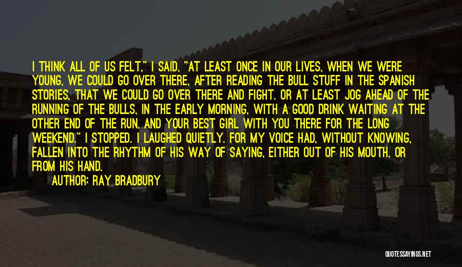 Best Good Morning Quotes By Ray Bradbury