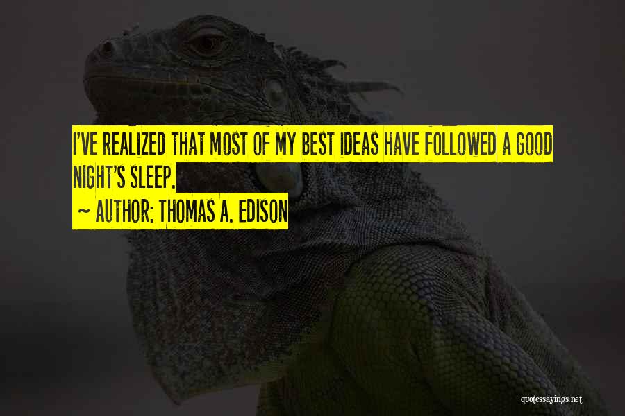 Best Good Night Quotes By Thomas A. Edison