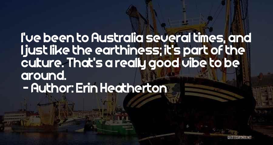 Best Good Vibe Quotes By Erin Heatherton