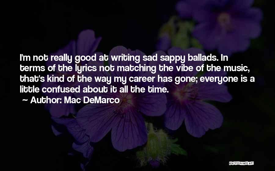 Best Good Vibe Quotes By Mac DeMarco