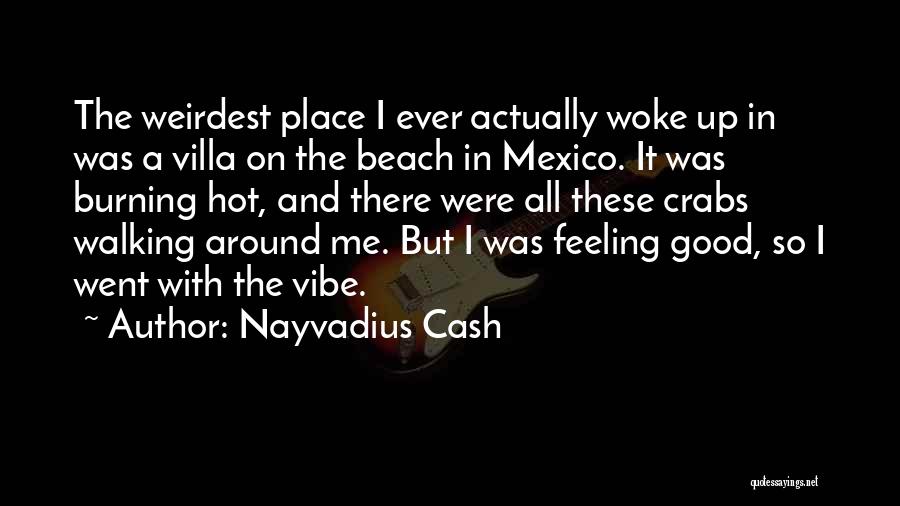 Best Good Vibe Quotes By Nayvadius Cash