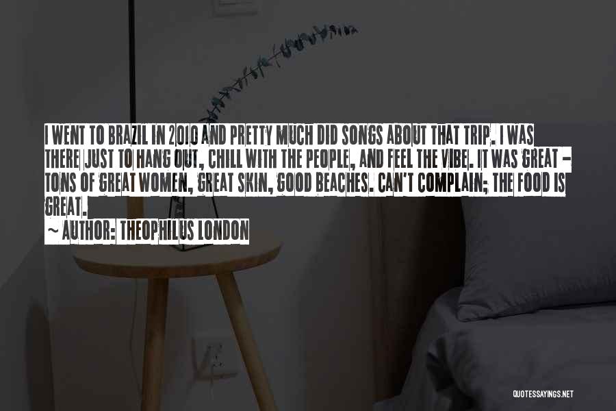 Best Good Vibe Quotes By Theophilus London