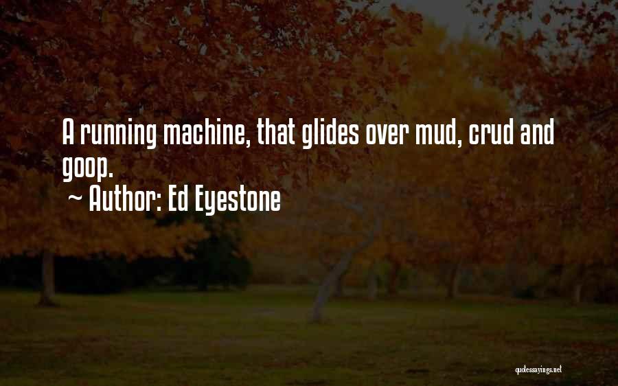Best Goop Quotes By Ed Eyestone