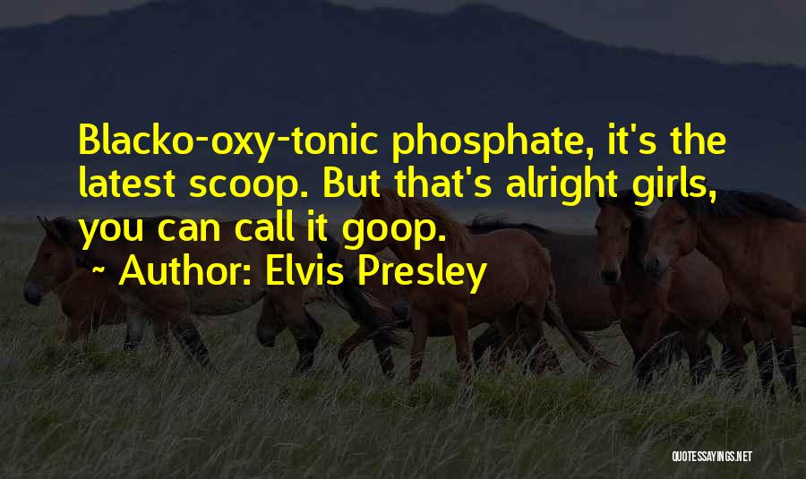 Best Goop Quotes By Elvis Presley