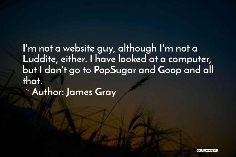 Best Goop Quotes By James Gray