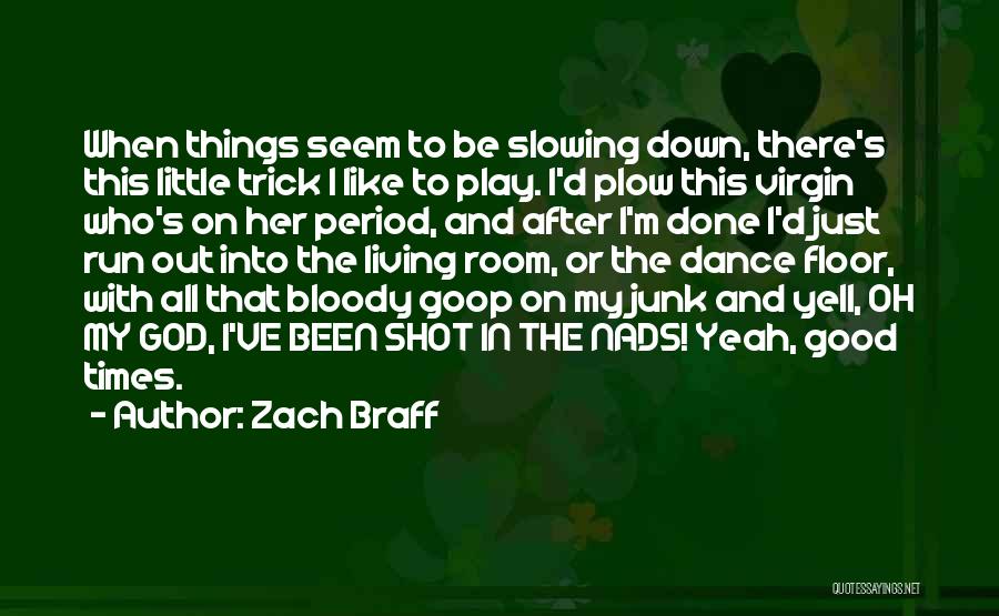 Best Goop Quotes By Zach Braff