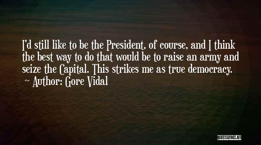 Best Gore Vidal Quotes By Gore Vidal