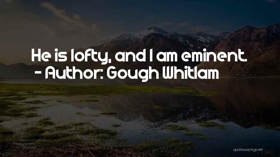 Best Gough Whitlam Quotes By Gough Whitlam