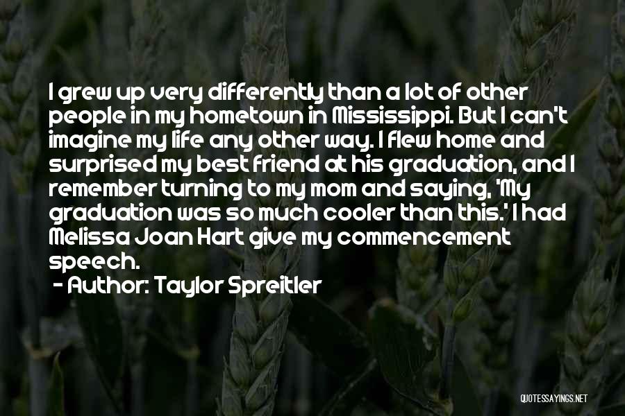 Best Graduation Commencement Quotes By Taylor Spreitler
