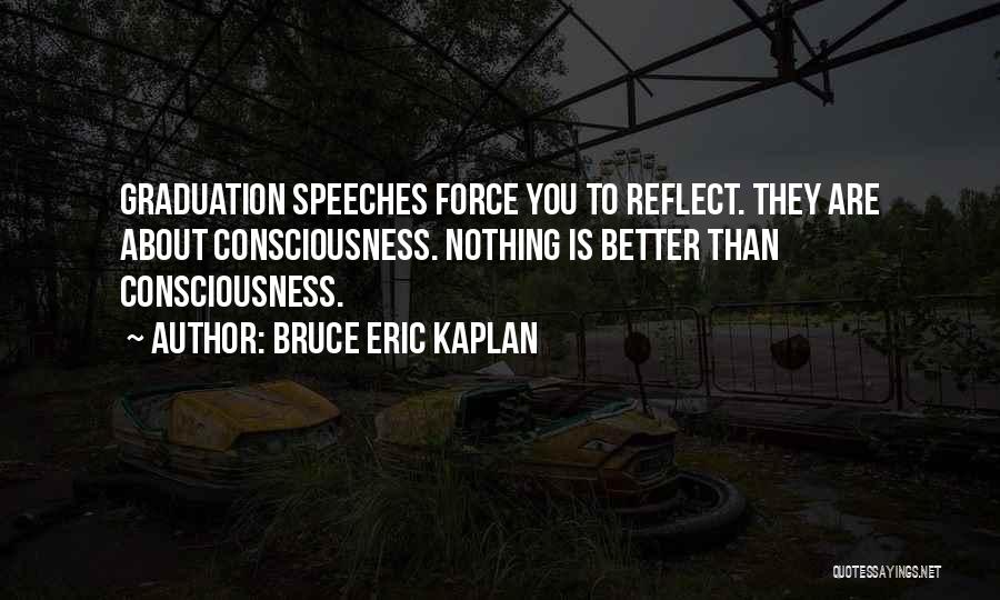 Best Graduation Speeches Quotes By Bruce Eric Kaplan