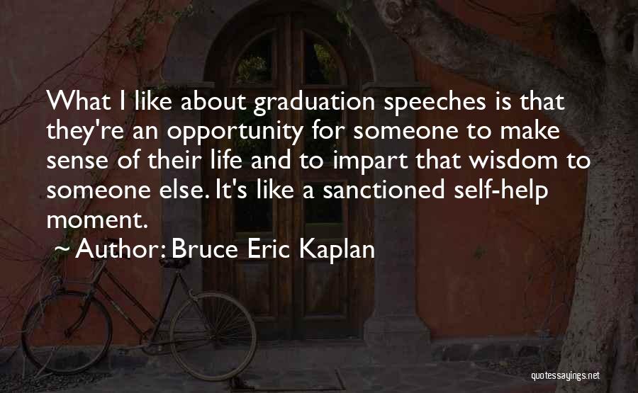 Best Graduation Speeches Quotes By Bruce Eric Kaplan