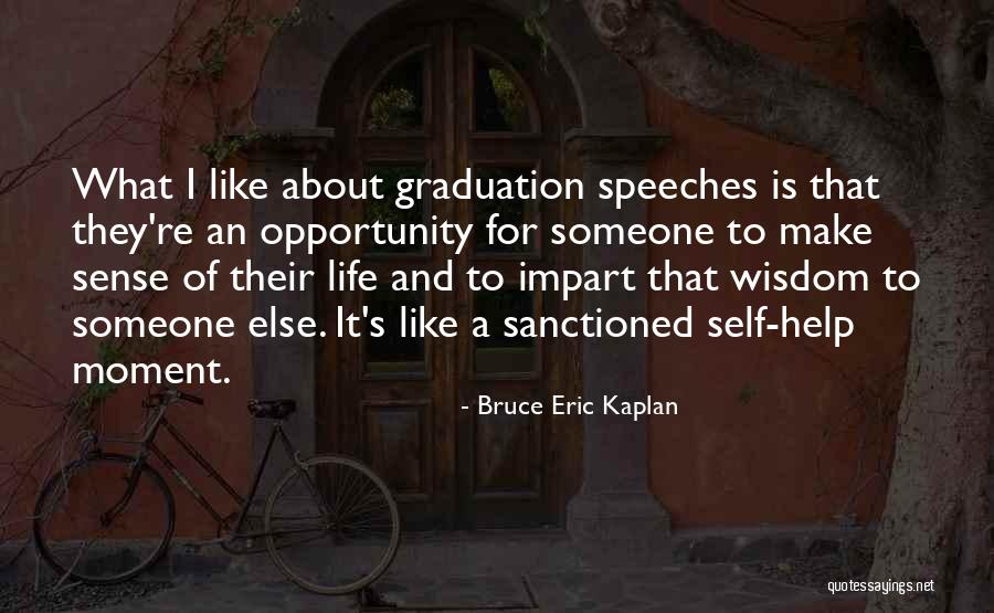 Best Graduation Speeches Quotes By Bruce Eric Kaplan