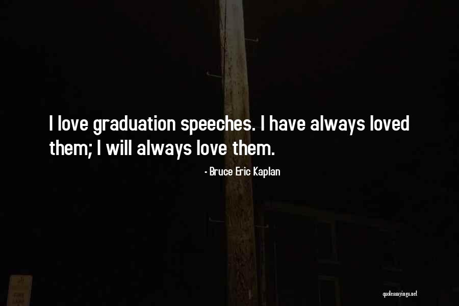 Best Graduation Speeches Quotes By Bruce Eric Kaplan