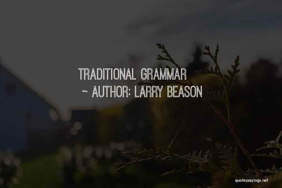 Best Grammar Quotes By Larry Beason