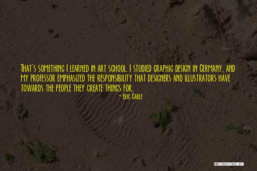 Best Graphic Designers Quotes By Eric Carle Best Graphic Designers Quotes By Eric Carle