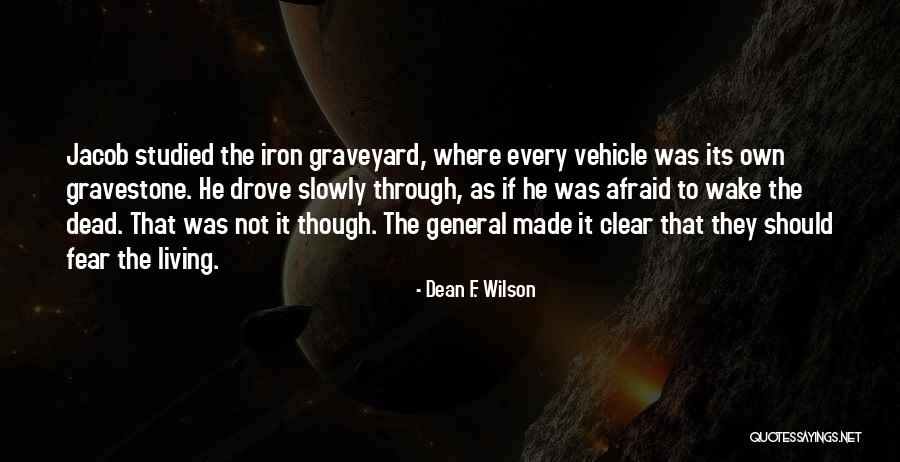Best Gravestone Quotes By Dean F. Wilson Best Gravestone Quotes By Dean F. Wilson