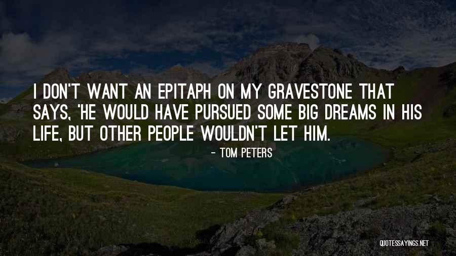 Best Gravestone Quotes By Tom Peters Best Gravestone Quotes By Tom Peters