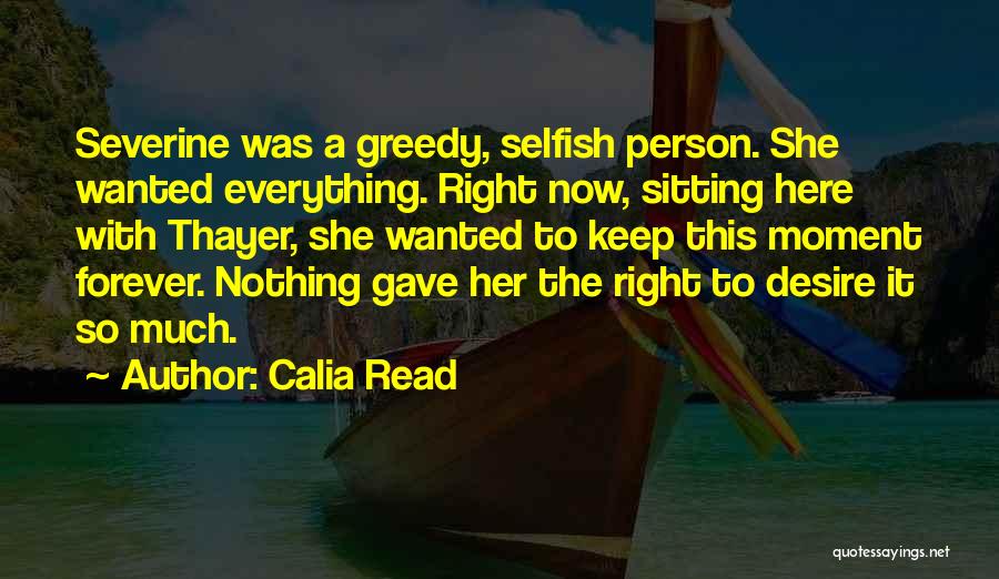 Best Greedy Quotes By Calia Read