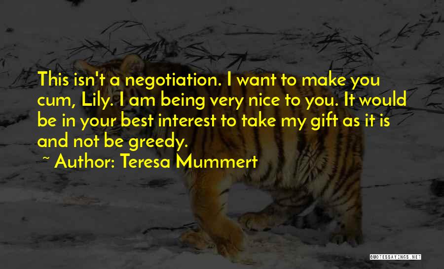 Best Greedy Quotes By Teresa Mummert