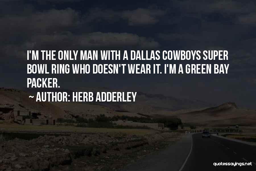 Best Green Bay Packer Quotes By Herb Adderley