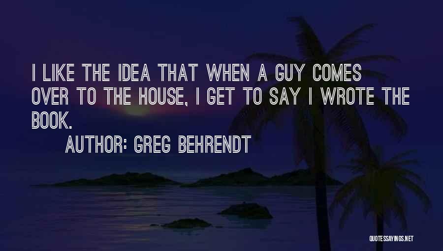 Best Greg House Quotes By Greg Behrendt