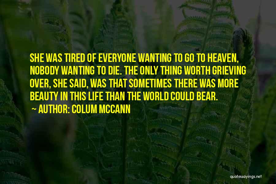 Best Grieving Quotes By Colum McCann