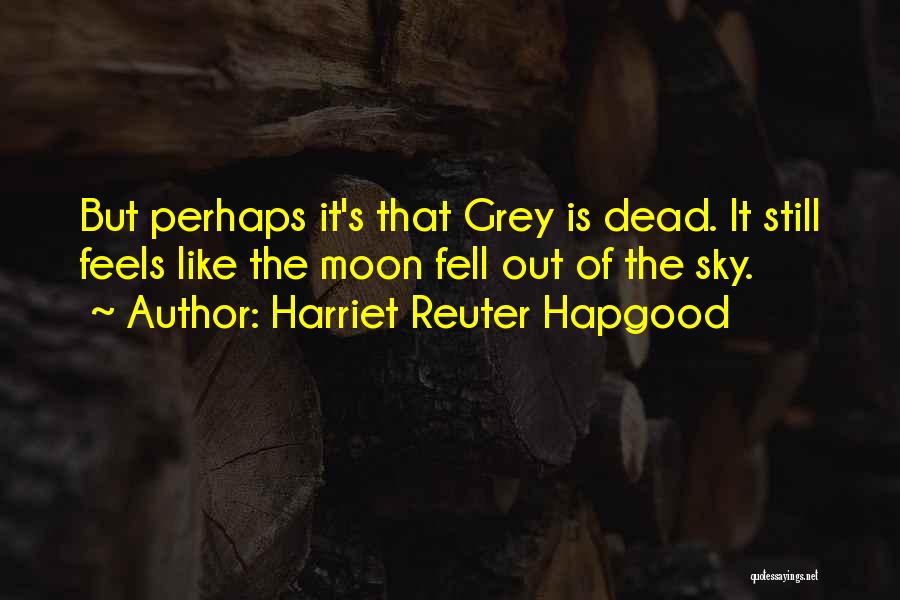 Best Grieving Quotes By Harriet Reuter Hapgood